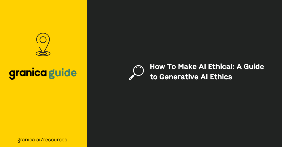 How To Make AI Ethical: A Guide to Generative AI Ethics