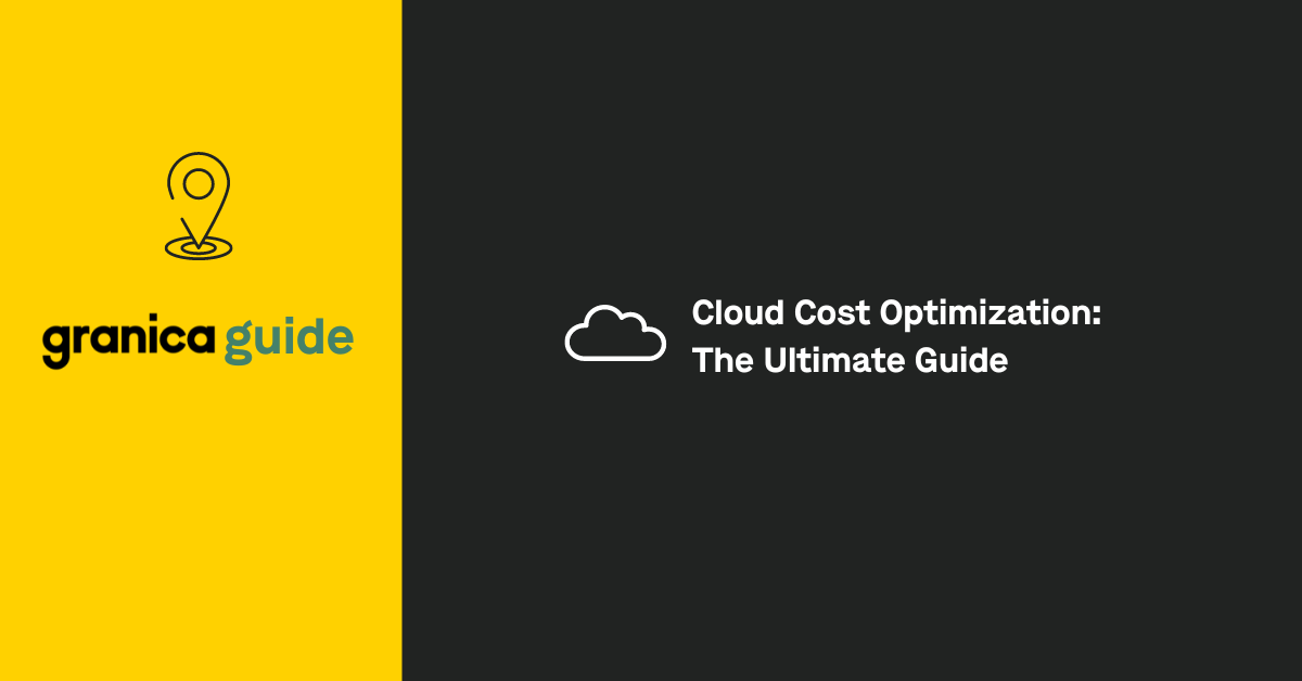 Cloud Cost Optimization: The Ultimate Guide